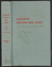 Cover of: Audubon Western bird guide: land, water, and game birds, western North America, including Alaska, from Mexico to Bering Strait and the Artic Ocean