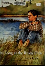 As long as the rivers flow by Oskiniko Larry Loyie, Oskiniko Larry Loyie, Constance Brissenden, Larry Loyie