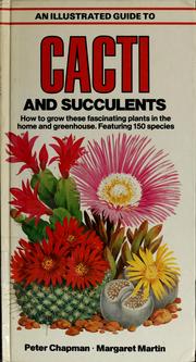 Cover of: An illustrated guide to cacti and succulents: how to grow these fascinating plants in the home and greenhouse, featuring 150 species