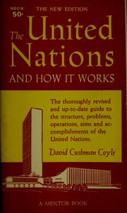 Cover of: The United Nations and how it works. by Coyle, David Cushman