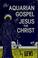 Cover of: The aquarian gospel of Jesus the Christ