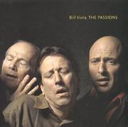 Bill Viola : the passions