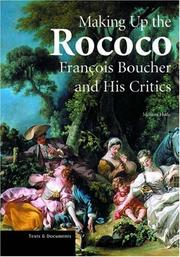 Cover of: Making up the rococo: François Boucher and his critics