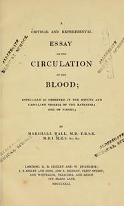 Cover of: A critical and experimental essay on the circulation of the blood: especially as observed in the minute and capillary vessels of the Batrachia and of fishes