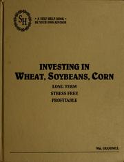 Cover of: Investing in wheat, soybeans, corn: [long term, stress free, profitable]