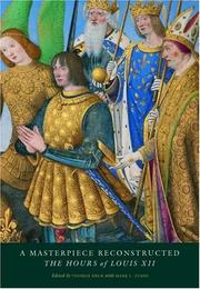 Cover of: A masterpiece reconstructed: the Hours of Louis XII