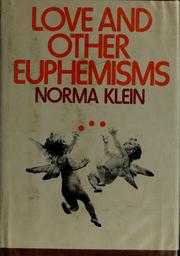 Cover of: Love and other euphemisms. by Norma Klein