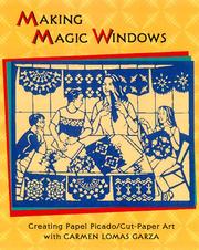 Cover of: Making magic windows: creating papel picado/cut-paper artwith Carmen Lomas Garza