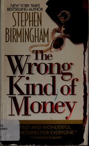 Cover of: The wrong kind of money by Stephen Birmingham
