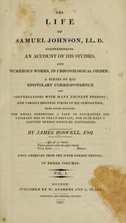 Cover of: The life of Samuel Johnson, LL. D.: comprehending an account of his studies and numerous works, in chronological order; a series of his epistolatory correspondence and conversations with many eminent persons; and various original pieces of his composition, never before published: the whole exhibiting a view of literature and literary men in Great-Britain, for near half a century during which he flourished
