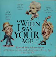 Cover of: "When I was your age--": remarkable achievements of writers, artists, and musicians at every age from 1 to 100