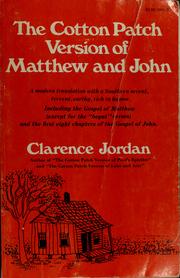 Cover of: The cotton patch version of Matthew and John: including the Gospel of Matthew (except for the "begat" verses) and the first eight chapters of the Gospel of John.