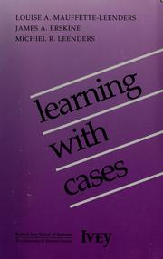 Learning with cases by Louise A. Mauffette-Leenders