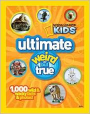 Cover of: National Geographic Kids Ultimate Weird but True by 