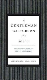 Cover of: A gentleman walks down the aisle: a complete guide to the perfect wedding day