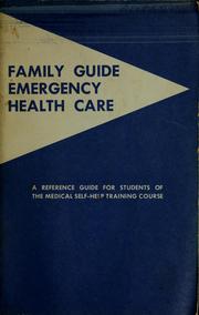 Cover of: Family guide emergency health care: a reference guide for students of the medical self-help training course