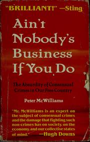 Cover of: Ain't nobody's business if you do by Peter McWilliams
