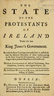 Cover of: The state of the Protestants of Ireland under the late King James's government ...
