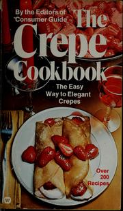 Cover of: The Crepe cookbook: the easy way to elegant crepes