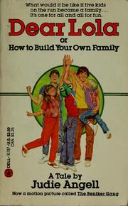 Cover of: Dear Lola: or, How to build your own family : a tale