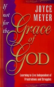 Cover of: If not for the grace of God by Joyce Meyer