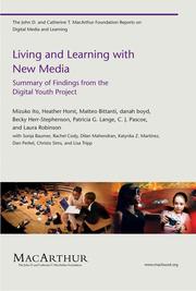 Living and Learning with New Media by Mizuko Ito, Heather A. Horst, Matteo Bittanti, Danah Boyd, Becky Herr-Stephenson, Patricia G. Lange, C.J. Pascoe, Laura Robinson 