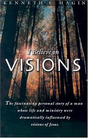 Cover of: I Believe in Visions (Faith Library Publications) by Kenneth E. Hagin