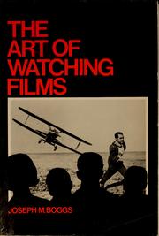 Cover of: The art of watching films by Joseph M. Boggs