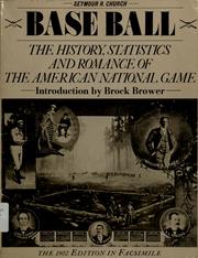 Cover of: Base ball: the history, statistics and romance of the American national game from its inception to the present time