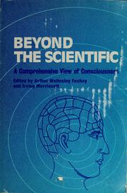 Cover of: Beyond the scientific: a comprehensive view of consciousness