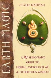 Cover of: Earth magic: a wisewoman's guide to herbal, astrological, and other folk wisdom