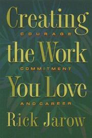 Cover of: Creating the work you love: courage, commitment, and career