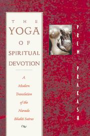 Cover of: The yoga of spiritual devotion: a modern translation of the Narada bhakti sutras