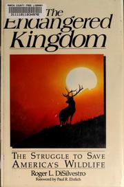 Cover of: The endangered kingdom by Roger L. Di Silvestro