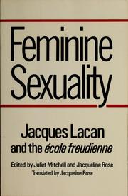 Cover of: Feminine sexuality: Jacques Lacan and the école freudienne