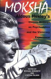 Cover of: Moksha: Aldous Huxley's classic writings on psychedelics and the visionary experience