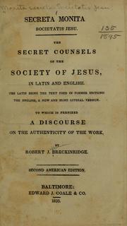 Cover of: Secreta monita Societatis Jesu.: The secret counsels of the Society of Jesus, in Latin and English. The Latin being the text used in former editions: the English, a new and more literal version.