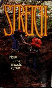 Cover of: Stretch: how a kid should grow : selections from the Living Bible.