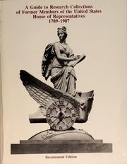 Cover of: A Guide to research collections of former members of the United States House of Representatives, 1789-1987
