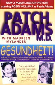 Cover of: Gesundheit!: bringing good health to you, the medical system, and society through physician service, complementary therapies, humor, and joy