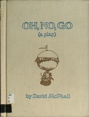 Cover of: Oh, no, go: (a play)