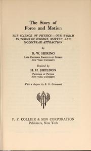 Cover of: The story of force and motion: the science of physics--our world in terms of energy, matter, and molecular attraction