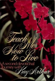 Cover of: Teach me how to live: a second devotional journey with Kay Arthur.