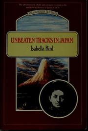 Cover of: Unbeaten tracks in Japan by Isabella L. Bird