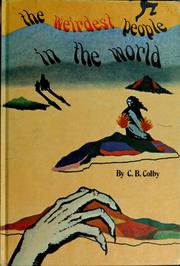 Cover of: The weirdest people in the world by C. B. Colby