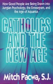 Cover of: Catholics and the New Age: how good people are being drawn into Jungian psychology, the enneagram, and the Age of Aquarius
