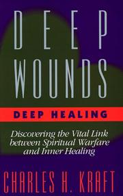Cover of: Deep wounds, deep healing: discovering the vital link between spiritual warfare and inner healing