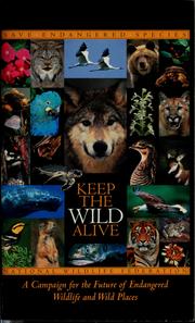 Cover of: Keep the wild alive: save endangered species : a campaign for the future of endangered wildlife and wild places.