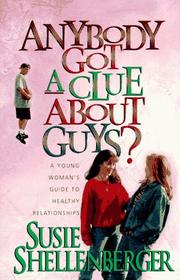 Cover of: Anybody got a clue about guys?: a young woman's guide to healthy relationships