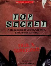 Cover of: Top secret: a handbook of codes, ciphers, and secret writing
